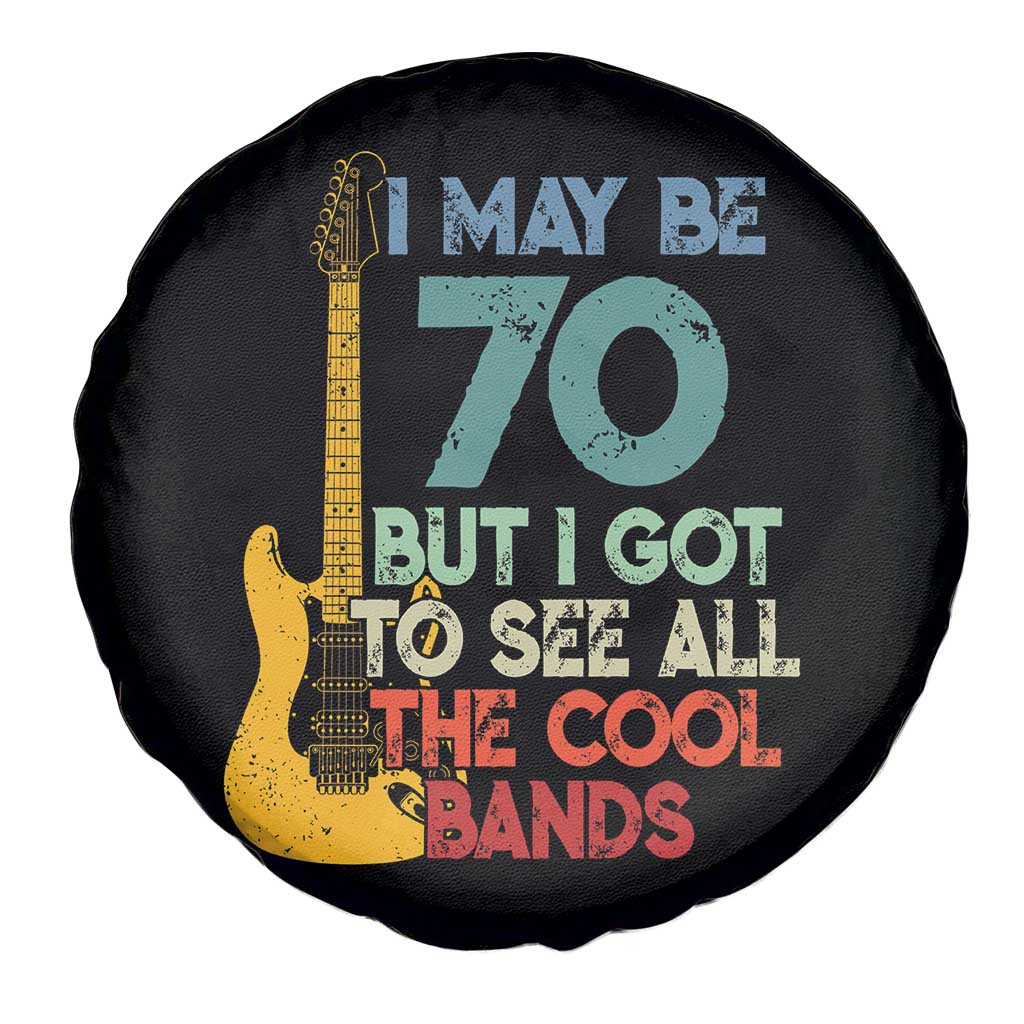 Funny 70th Birthday 80s Rock Lover Spare Tire Cover I May Be 70 But I Got To See All The Cool Bands