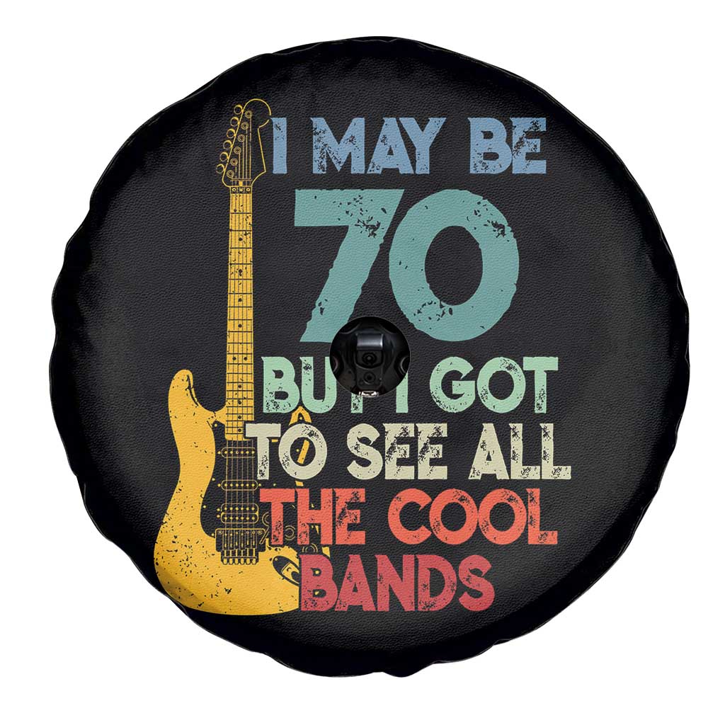 Funny 70th Birthday 80s Rock Lover Spare Tire Cover I May Be 70 But I Got To See All The Cool Bands