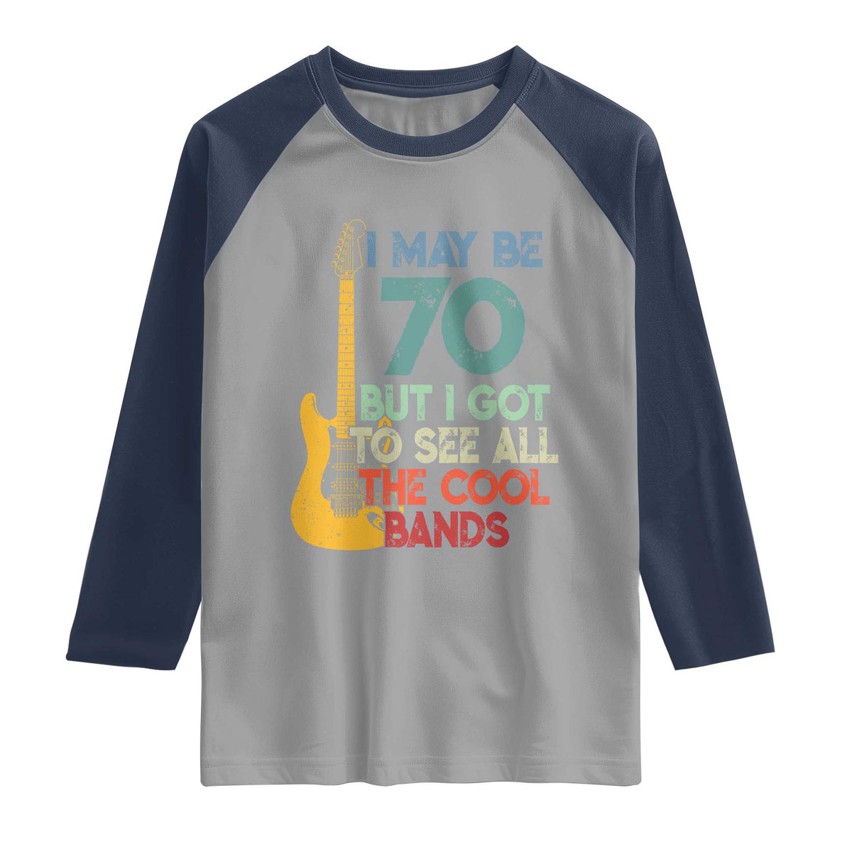 Funny 70th Birthday 80s Rock Lover Raglan Shirt I May Be 70 But I Got To See All The Cool Bands