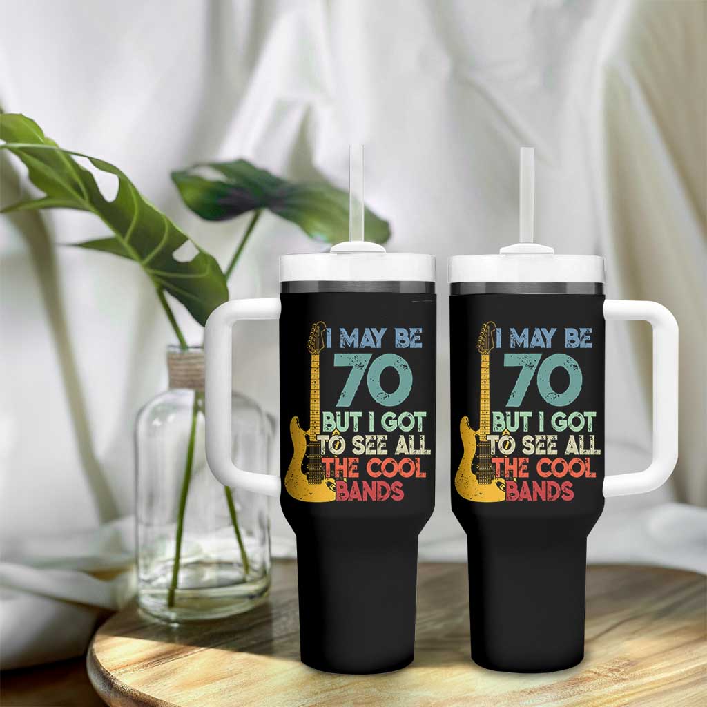 Funny 70th Birthday 80s Rock Lover Tumbler With Handle I May Be 70 But I Got To See All The Cool Bands