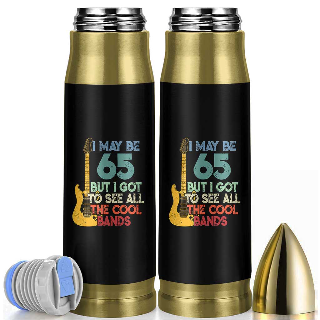 Funny 65th Birthday 80s Rock Lover Bullet Tumbler I May Be 65 But I Got To See All The Cool Bands