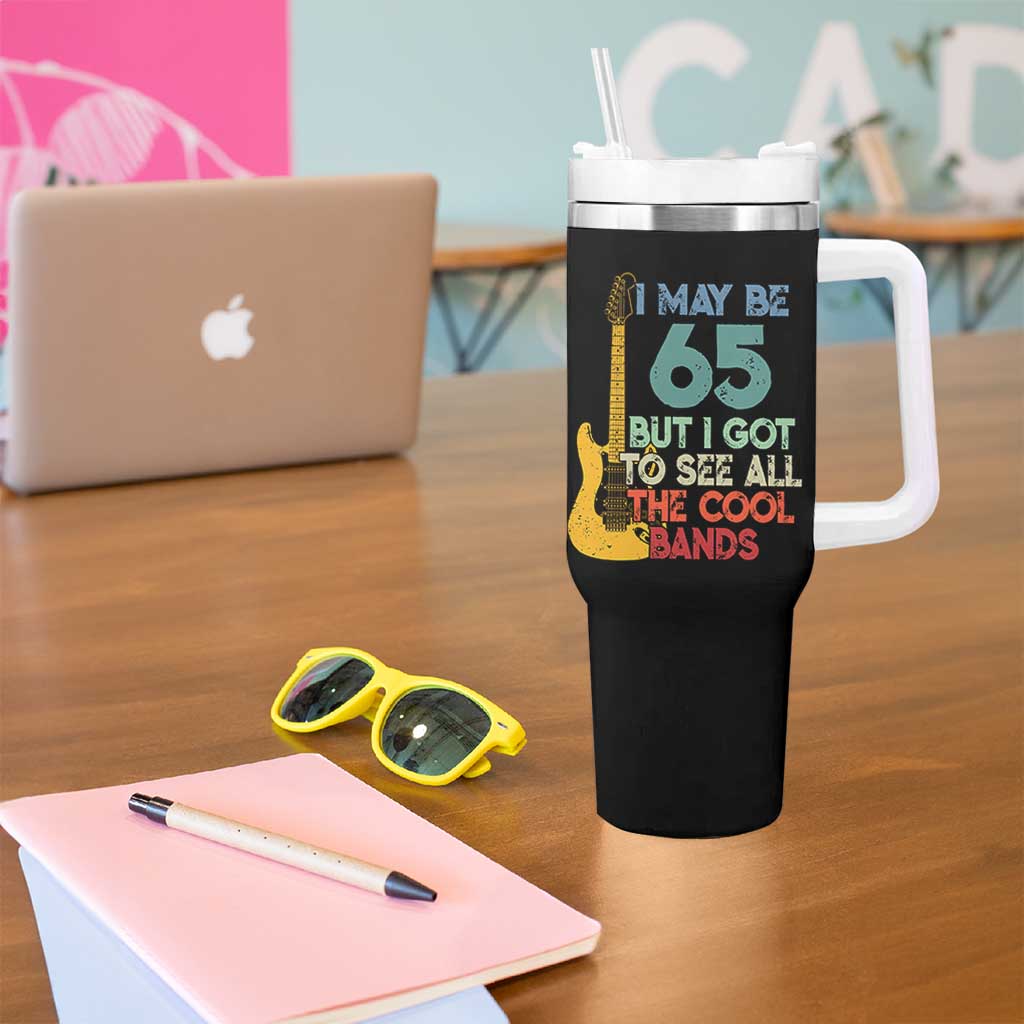 Funny 65th Birthday 80s Rock Lover Tumbler With Handle I May Be 65 But I Got To See All The Cool Bands