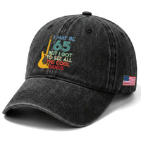 Funny 65th Birthday 80s Rock Lover Washed Cotton Baseball Cap I May Be 65 But I Got To See All The Cool Bands
