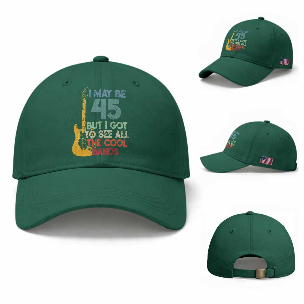 Funny 45th Birthday 80s Rock Lover Baseball Cap I May Be 45 But I Got To See All The Cool Bands