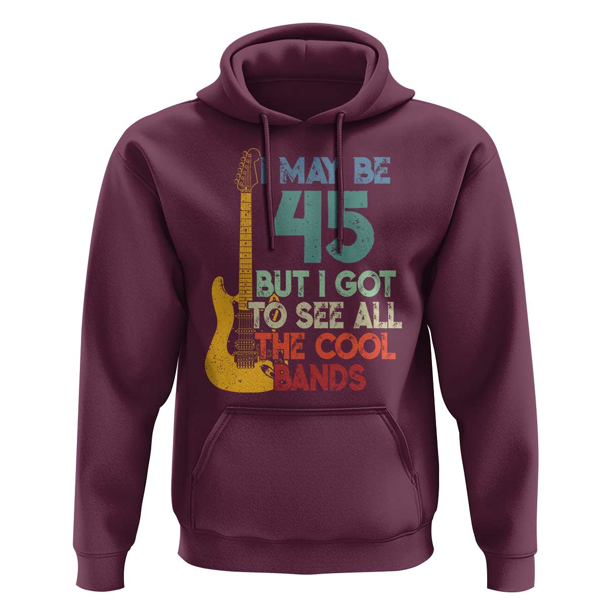 Funny 45th Birthday 80s Rock Lover Hoodie I May Be 45 But I Got To See All The Cool Bands