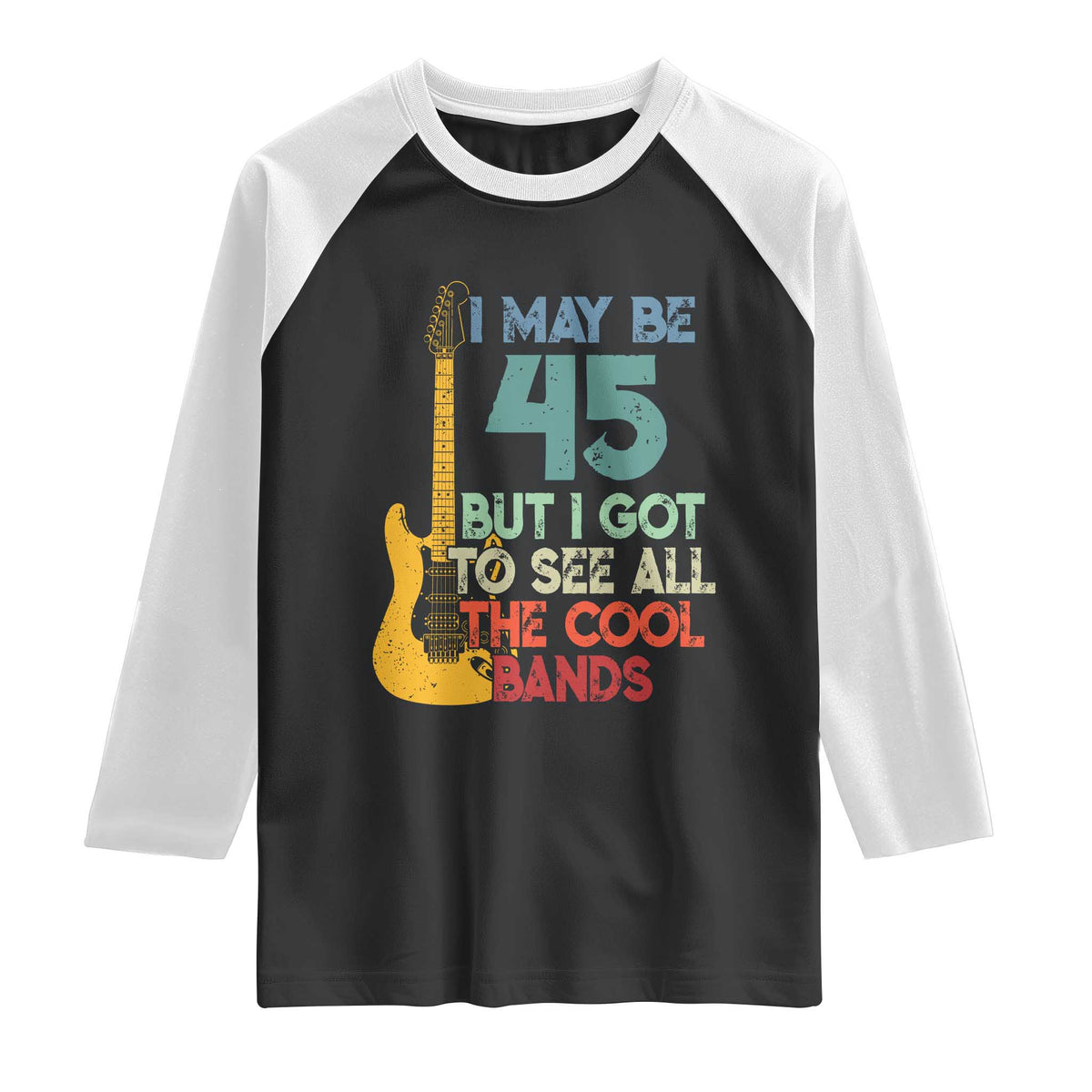 Funny 45th Birthday 80s Rock Lover Raglan Shirt I May Be 45 But I Got To See All The Cool Bands