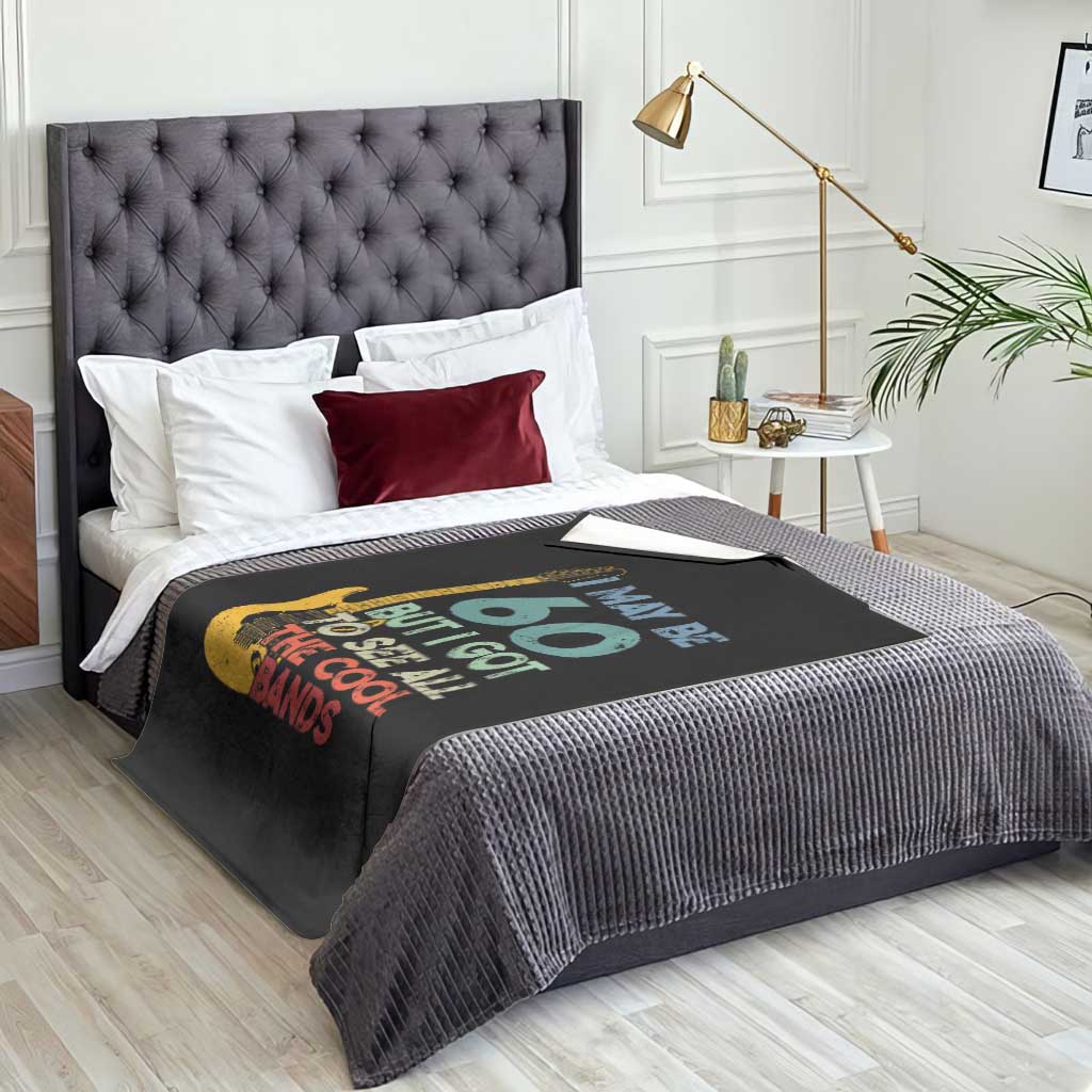 Funny 60th Birthday 80s Rock Lover Throw Blanket I May Be 60 But I Got To See All The Cool Bands