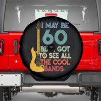 Funny 60th Birthday 80s Rock Lover Spare Tire Cover I May Be 60 But I Got To See All The Cool Bands