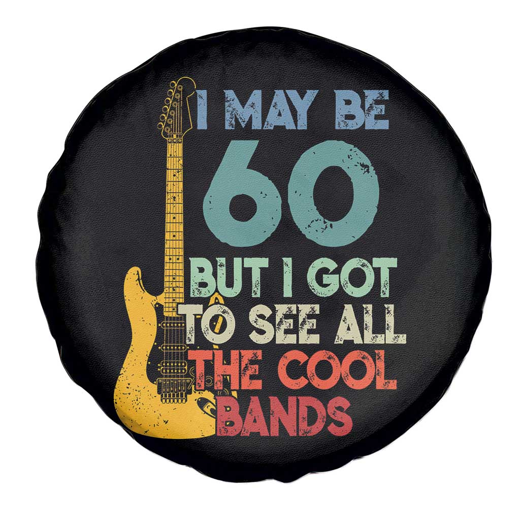 Funny 60th Birthday 80s Rock Lover Spare Tire Cover I May Be 60 But I Got To See All The Cool Bands