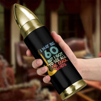 Funny 60th Birthday 80s Rock Lover Bullet Tumbler I May Be 60 But I Got To See All The Cool Bands