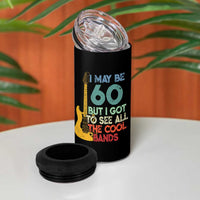 Funny 60th Birthday 80s Rock Lover 4 in 1 Can Cooler Tumbler I May Be 60 But I Got To See All The Cool Bands