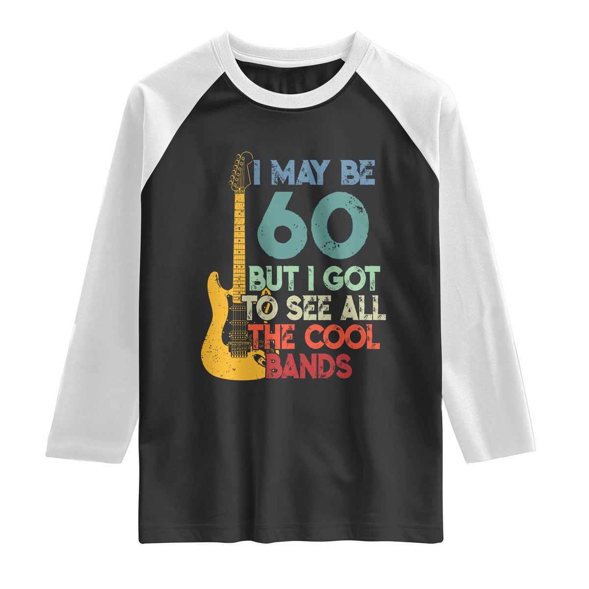 Funny 60th Birthday 80s Rock Lover Raglan Shirt I May Be 60 But I Got To See All The Cool Bands