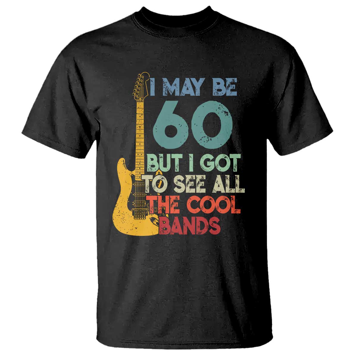 Funny 60th Birthday 80s Rock Lover T Shirt I May Be 60 But I Got To See All The Cool Bands
