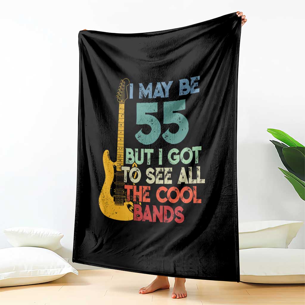 Funny 55th Birthday 80s Rock Lover Throw Blanket I May Be 55 But I Got To See All The Cool Bands