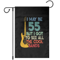 Funny 55th Birthday 80s Rock Lover Garden Flag I May Be 55 But I Got To See All The Cool Bands