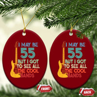 Funny 55th Birthday 80s Rock Lover Ceramic Ornament I May Be 55 But I Got To See All The Cool Bands