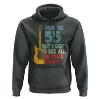 Funny 55th Birthday 80s Rock Lover Hoodie I May Be 55 But I Got To See All The Cool Bands