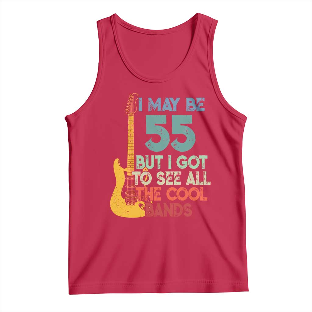 Funny 55th Birthday 80s Rock Lover Tank Top I May Be 55 But I Got To See All The Cool Bands