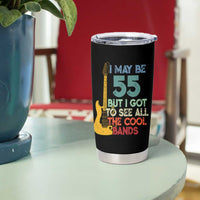 Funny 55th Birthday 80s Rock Lover Tumbler Cup I May Be 55 But I Got To See All The Cool Bands