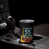 Funny 55th Birthday 80s Rock Lover Tumbler Cup I May Be 55 But I Got To See All The Cool Bands