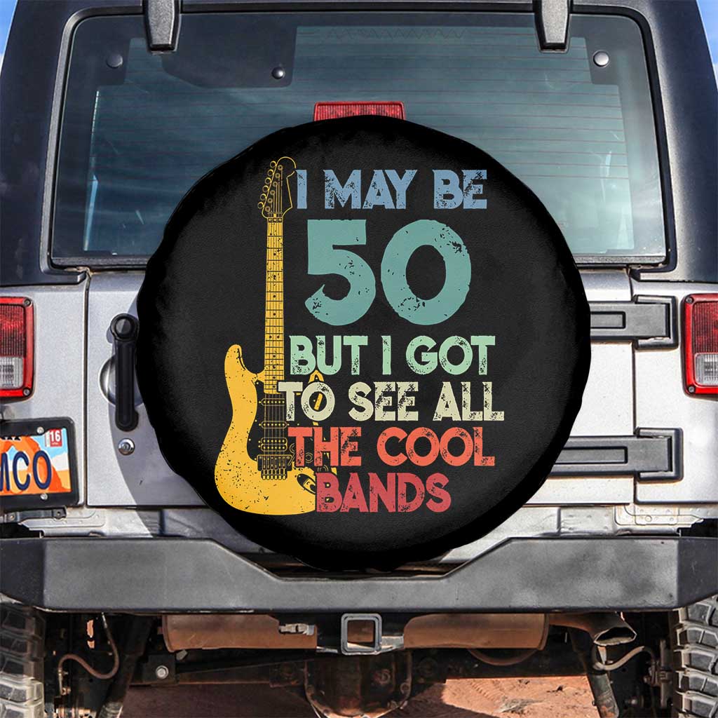 Funny 50th Birthday 80s Rock Lover Spare Tire Cover I May Be 50 But I Got To See All The Cool Bands