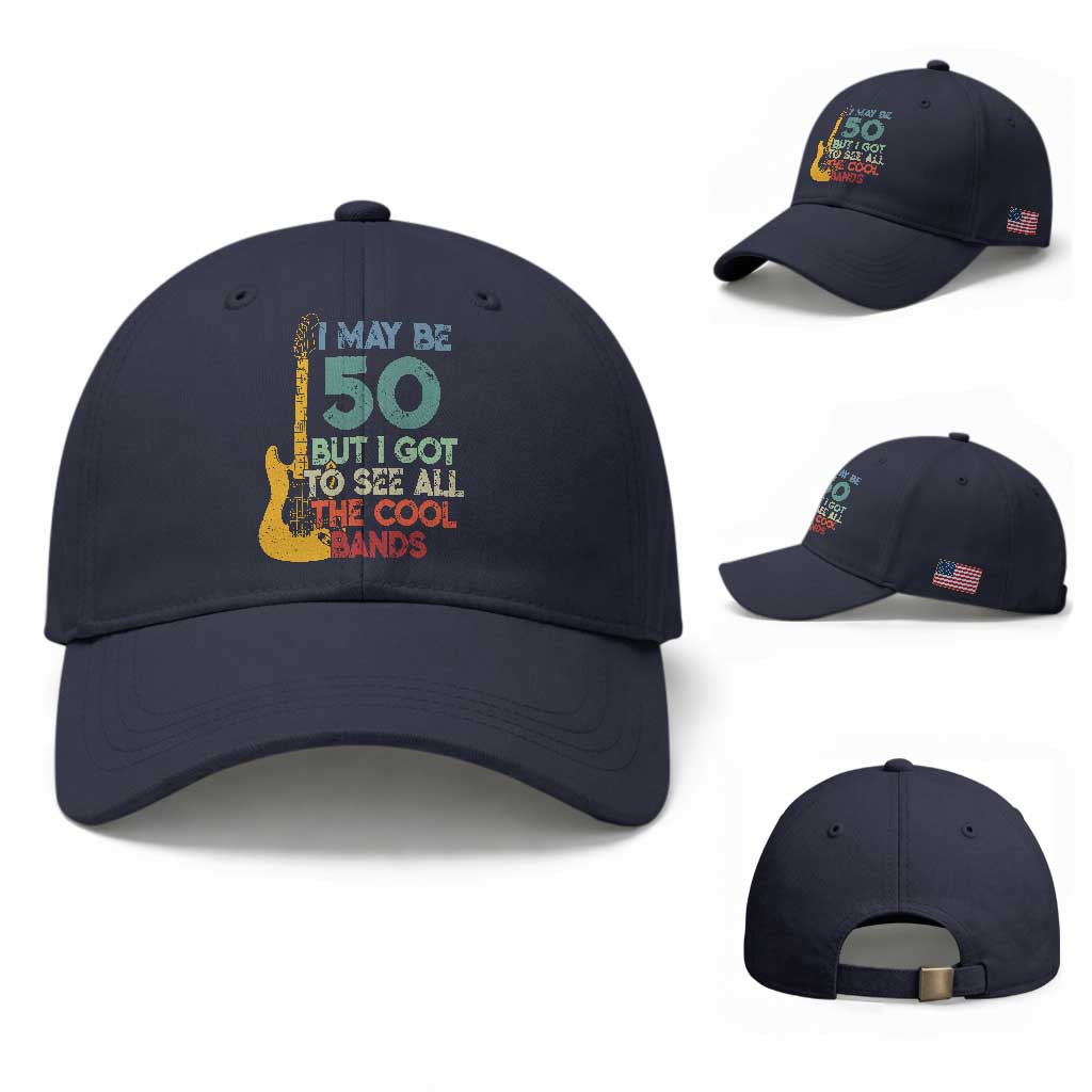 Funny 50th Birthday 80s Rock Lover Baseball Cap I May Be 50 But I Got To See All The Cool Bands