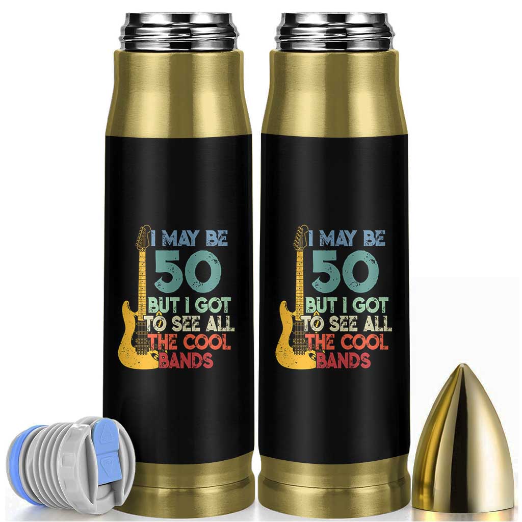 Funny 50th Birthday 80s Rock Lover Bullet Tumbler I May Be 50 But I Got To See All The Cool Bands