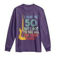 Funny 50th Birthday 80s Rock Lover Long Sleeve Shirt I May Be 50 But I Got To See All The Cool Bands