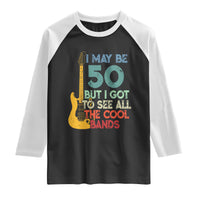 Funny 50th Birthday 80s Rock Lover Raglan Shirt I May Be 50 But I Got To See All The Cool Bands