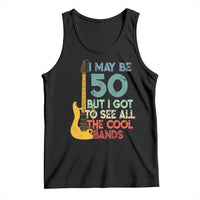 Funny 50th Birthday 80s Rock Lover Tank Top I May Be 50 But I Got To See All The Cool Bands