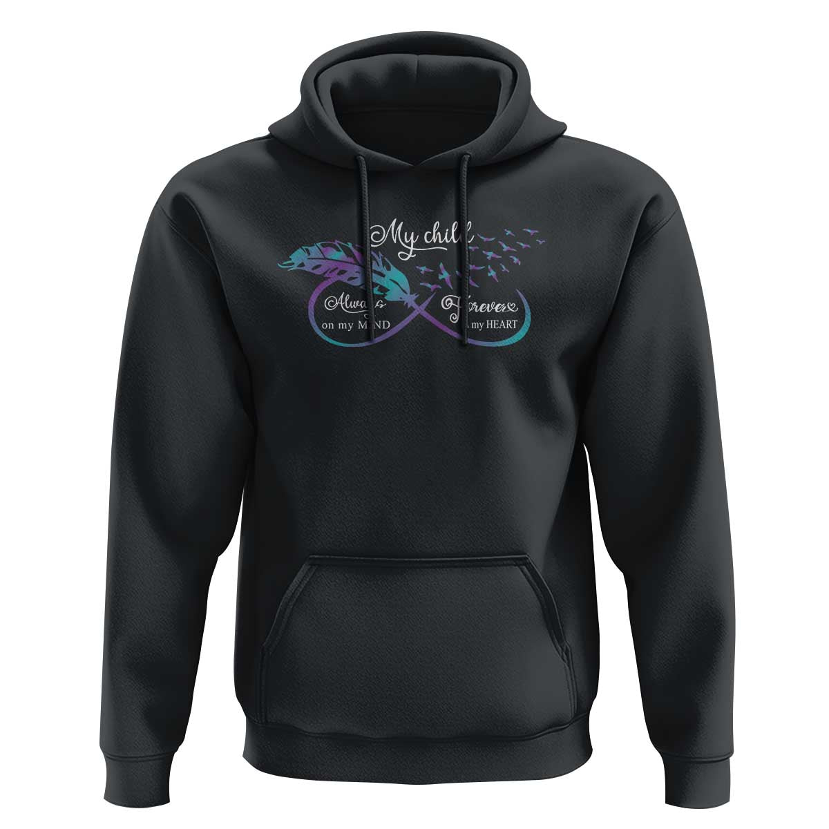 Suicide Prevention Awareness Hoodie My Child Always On My Mind Forever In My Heart Feathers Infinity - Wonder Print Shop