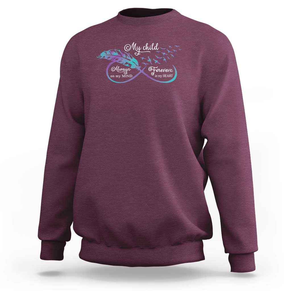 Suicide Prevention Awareness Sweatshirt My Child Always On My Mind Forever In My Heart Feathers Infinity - Wonder Print Shop