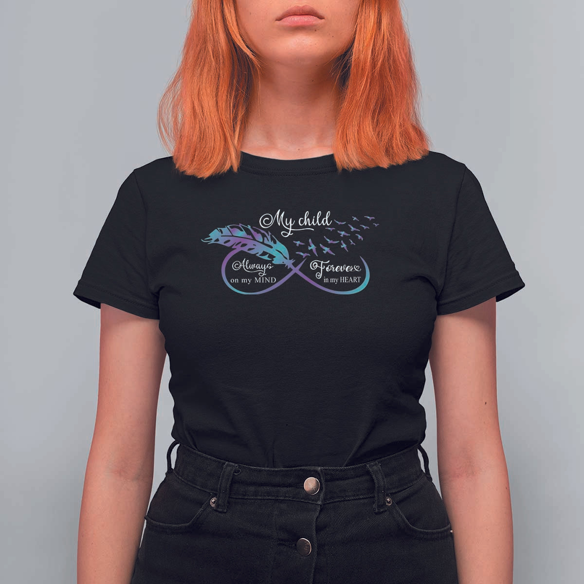 Suicide Prevention Awareness T Shirt For Women My Child Always On My Mind Forever In My Heart Feathers Infinity - Wonder Print Shop