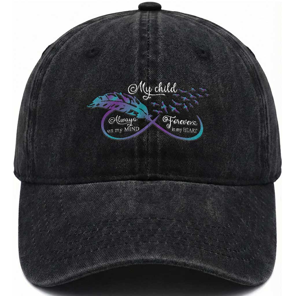 Suicide Prevention Awareness Washed Cotton Baseball Cap My Child Always On My Mind Forever In My Heart Feathers Infinity