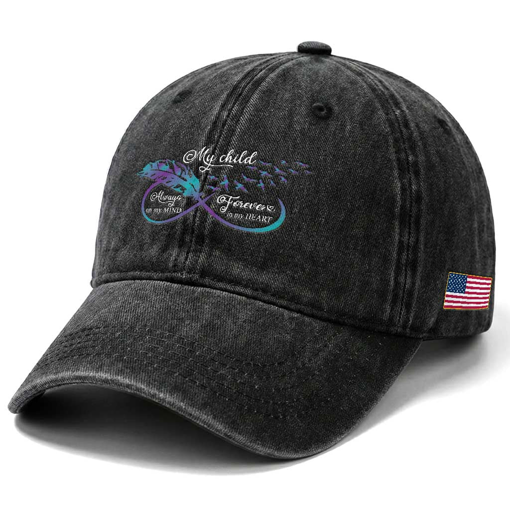 Suicide Prevention Awareness Washed Cotton Baseball Cap My Child Always On My Mind Forever In My Heart Feathers Infinity