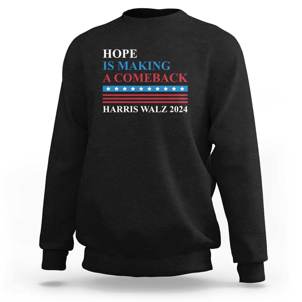 Harris Walz 2024 Sweatshirt Hope Is Making A Comeback American Flag - Wonder Print Shop