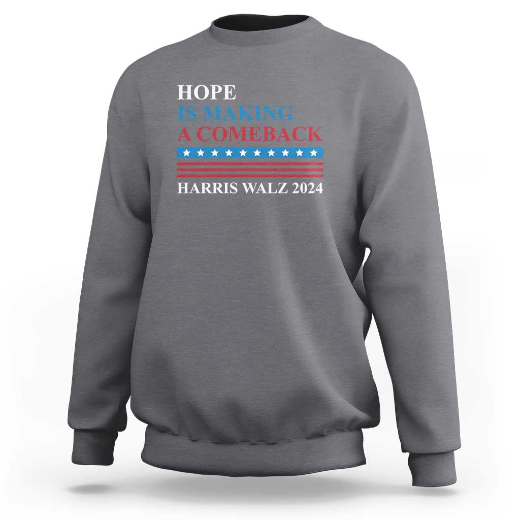 Harris Walz 2024 Sweatshirt Hope Is Making A Comeback American Flag - Wonder Print Shop