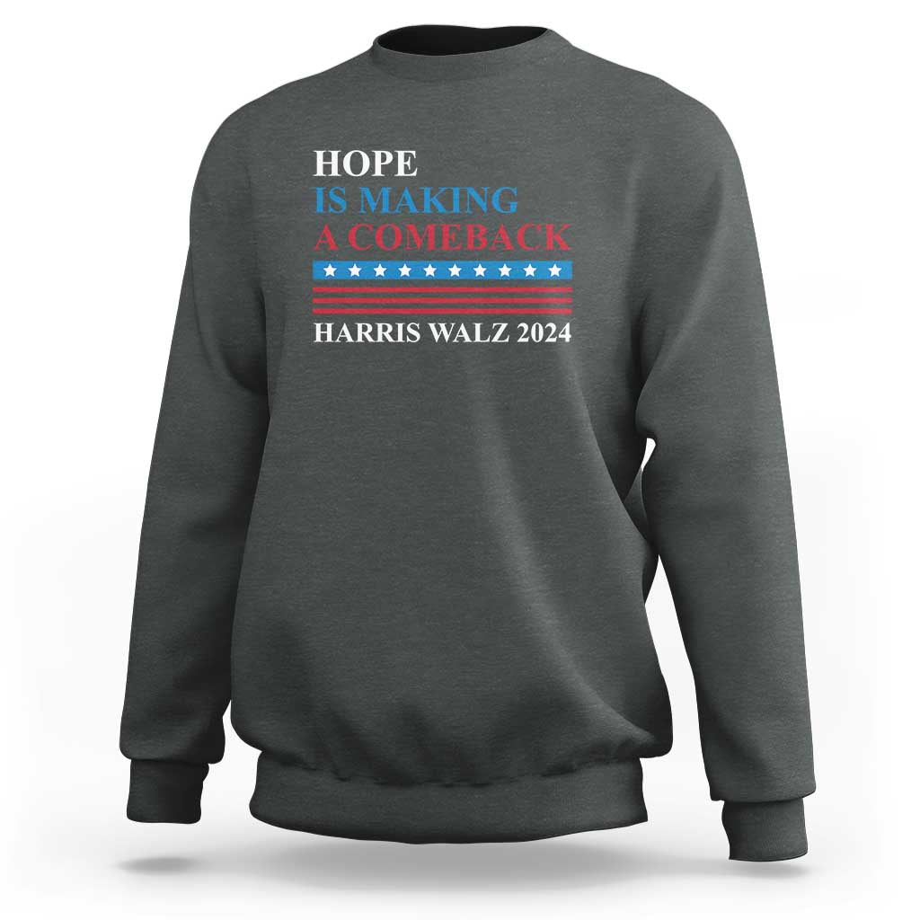 Harris Walz 2024 Sweatshirt Hope Is Making A Comeback American Flag - Wonder Print Shop