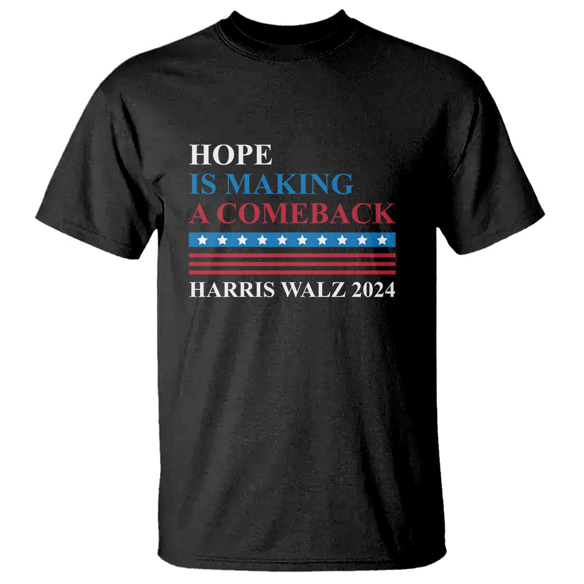 Harris Walz 2024 T Shirt Hope Is Making A Comeback American Flag - Wonder Print Shop