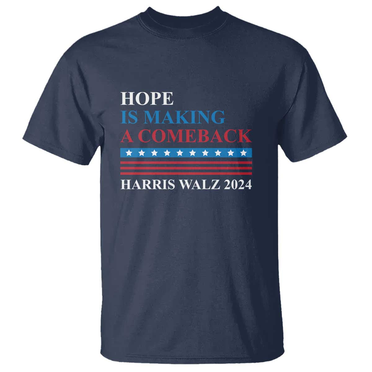 Harris Walz 2024 T Shirt Hope Is Making A Comeback American Flag - Wonder Print Shop