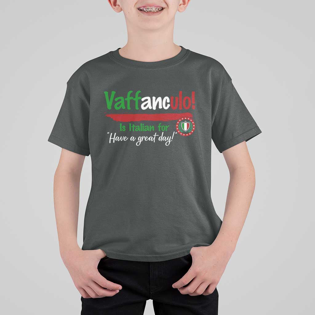 Funny Italian Saying T Shirt For Kid Vaffanculo Is Have A Great Day - Wonder Print Shop