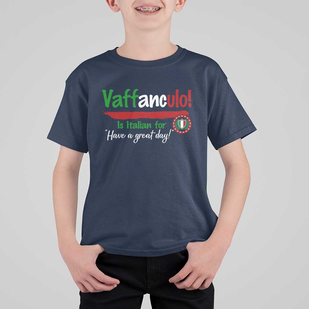 Funny Italian Saying T Shirt For Kid Vaffanculo Is Have A Great Day - Wonder Print Shop