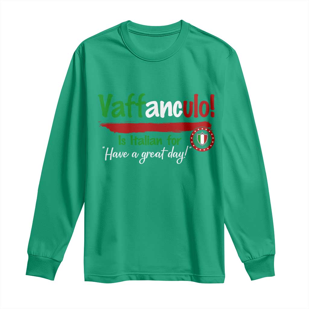 Funny Italian Saying Long Sleeve Shirt Vaffanculo Is Have A Great Day - Wonder Print Shop