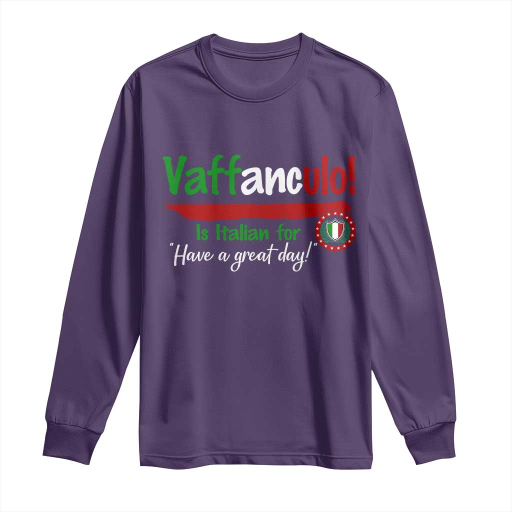 Funny Italian Saying Long Sleeve Shirt Vaffanculo Is Have A Great Day - Wonder Print Shop