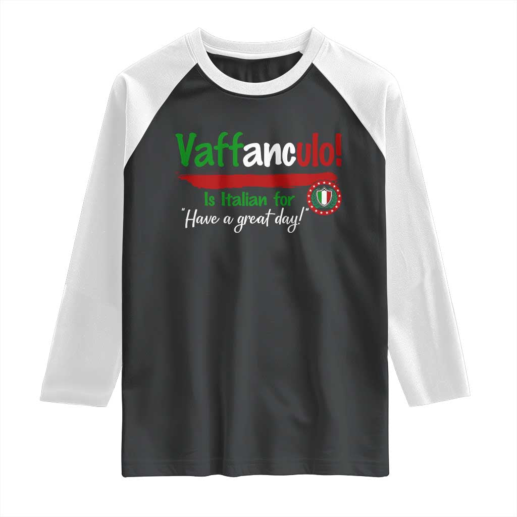 Funny Italian Saying Raglan Shirt Vaffanculo Is Have A Great Day - Wonder Print Shop