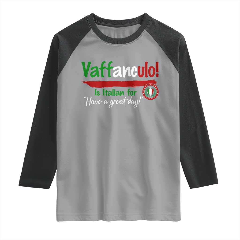 Funny Italian Saying Raglan Shirt Vaffanculo Is Have A Great Day - Wonder Print Shop