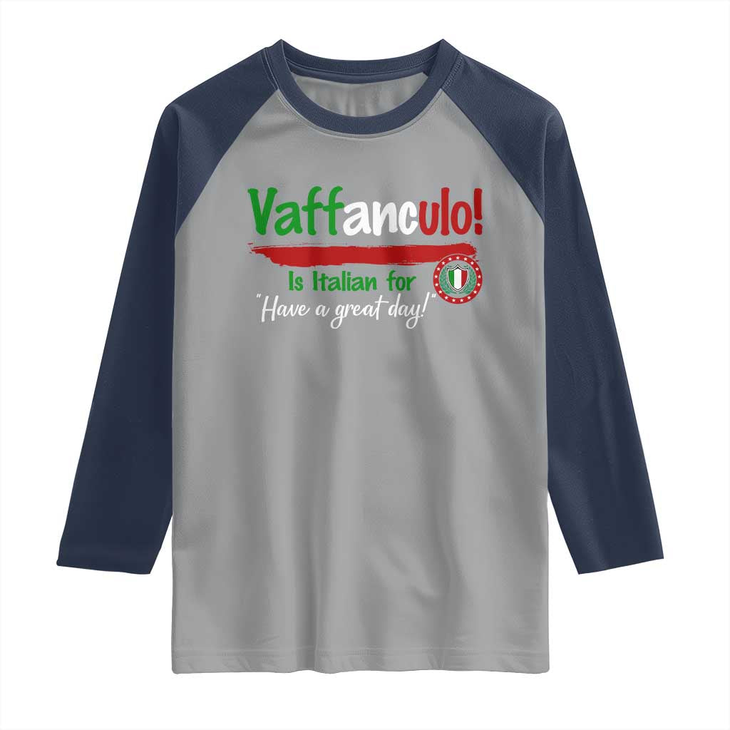 Funny Italian Saying Raglan Shirt Vaffanculo Is Have A Great Day - Wonder Print Shop