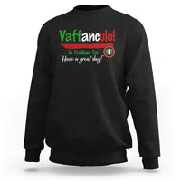 Funny Italian Saying Sweatshirt Vaffanculo Is Have A Great Day - Wonder Print Shop