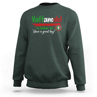 Funny Italian Saying Sweatshirt Vaffanculo Is Have A Great Day - Wonder Print Shop