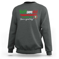 Funny Italian Saying Sweatshirt Vaffanculo Is Have A Great Day - Wonder Print Shop